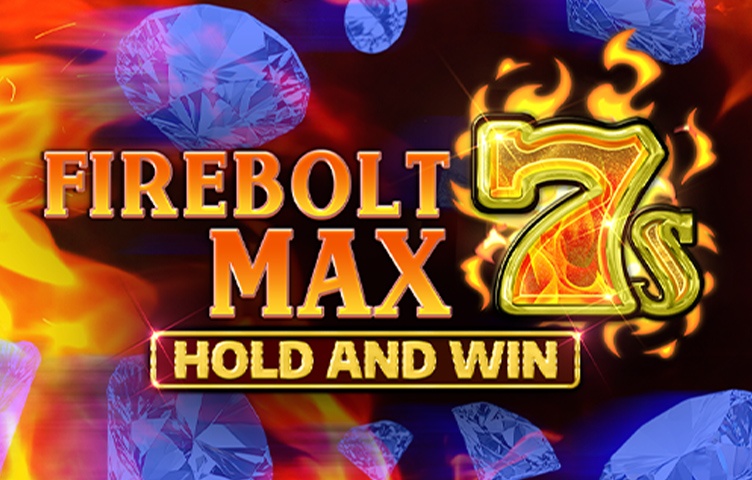Firebolt Max 7s Hold and Win